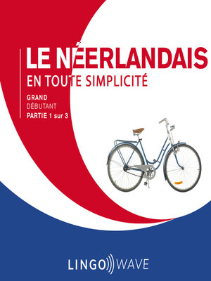 cover image of Le néerlandais en toute simplicité--Grand Débutant--Partie 1 sur 3